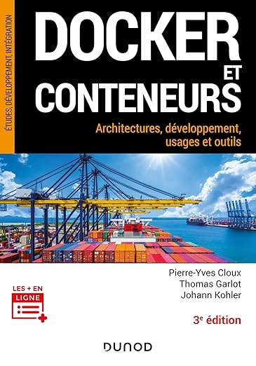 Docker et conteneurs - 3e �d. : Architectures, d�veloppement, usages et outils (InfoPro)